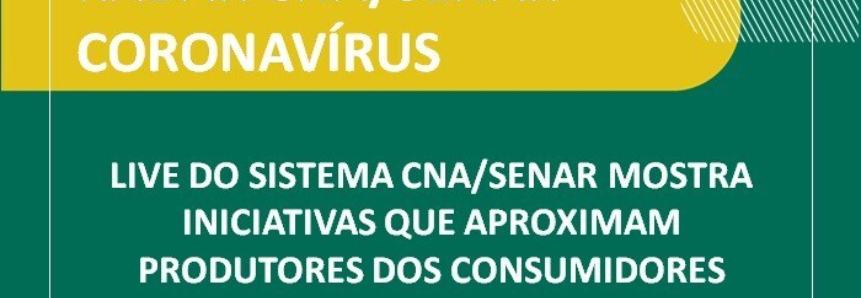 Live do Sistema CNA/Senar mostra iniciativas que aproximam produtores dos consumidores