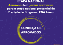 Amazonas tem jovens aprovados para a etapa nacional presencial da 5ª edição do CNA Jovem
