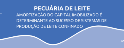 Amortização do capital imobilizado é determinante ao sucesso de sistemas de produção de leite confinado