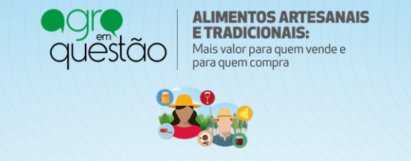 AGRO EM QUESTÃO - ALIMENTOS ARTESANAIS E TRADICIONAIS: MAIS VALOR PARA QUEM VENDE E PARA QUEM COMPRA