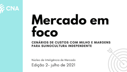 MERCADO EM FOCO - CENÁRIOS DE CUSTOS COM MILHO E MARGENS PARA SUINOCULTURA INDEPENDENTE