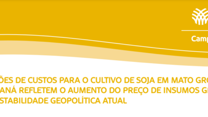 PROJEÇÕES DE CUSTOS PARA O CULTIVO DE SOJA E, MATO GROSSO E NO PARANÁ REFLETEM O AUMENTO DO PREÇO DE INSUMOS GERADO PELA INSTABILIDADE GEOPOLÍTICA ATUAL