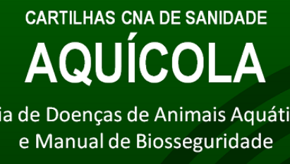 MANUAL TÉCNICO - BIOSSEGURIDADE E RESPOSTA A EMERGÊNCIA SANITÁRIA PARA A PRODUÇÃO DE ANIMAIS DE AQUICULTURA