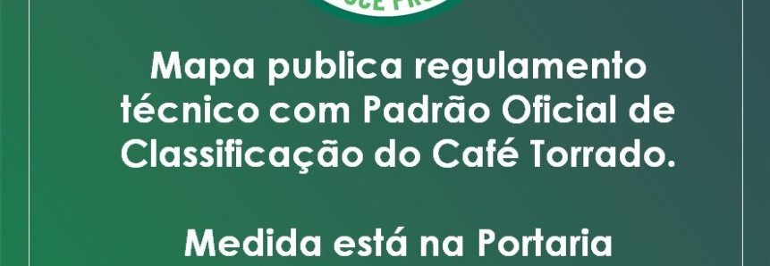 Regulamento Técnico do Café Torrado valoriza trabalho do produtor, diz CNA