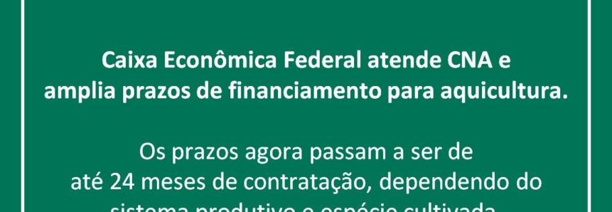 Caixa Econômica atende CNA e amplia prazo de financiamento para aquicultores