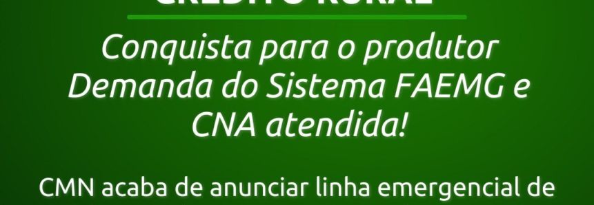 Conquista para os produtores rurais: demanda do Sistema FAEMG e CNA atendida