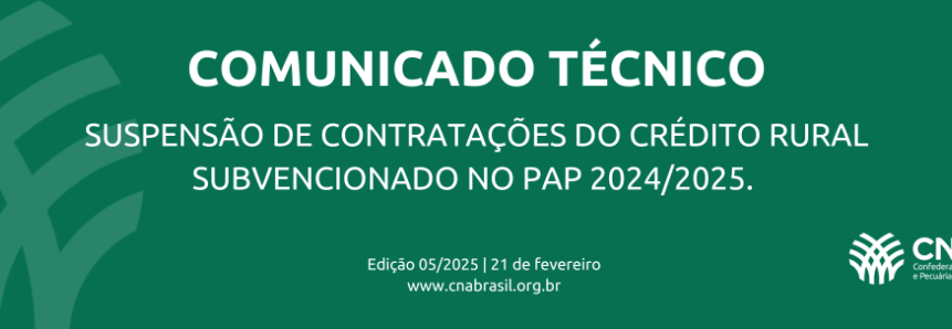 Suspensão de contratações do Crédito Rural Subvencionado no PAP 2024/2025