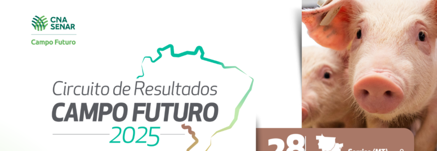 Sorriso recebe no dia 28 de agosto o Projeto Campo Futuro 2025 com foco na suinocultura