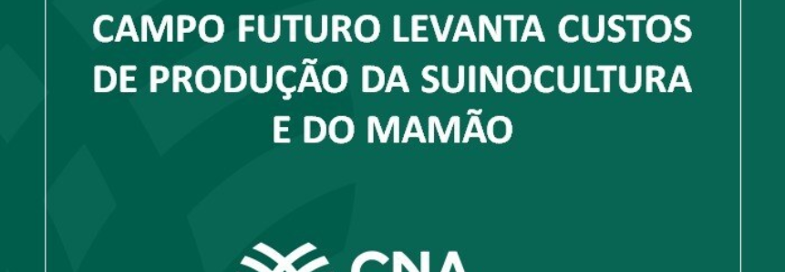 Campo Futuro levanta custos de produção da suinocultura e do mamão