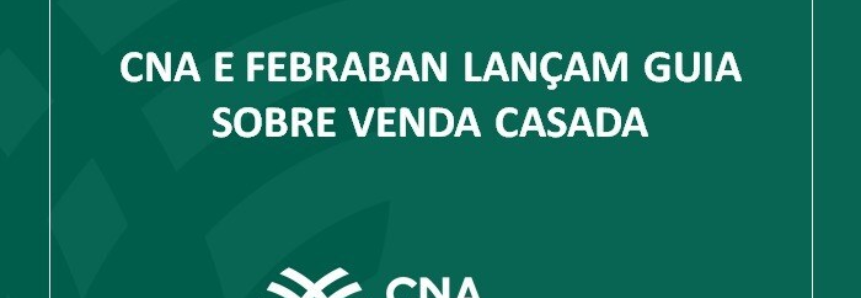 CNA e FEBRABAN lançam guia sobre venda casada