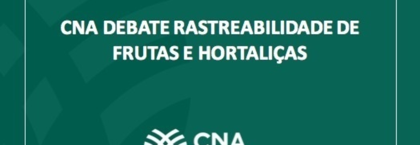 CNA debate rastreabilidade de frutas e hortaliças