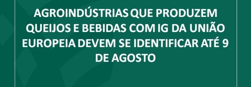 Agroindústrias que produzem queijos e bebidas com IG da União Europeia devem se identificar até 9 de agosto