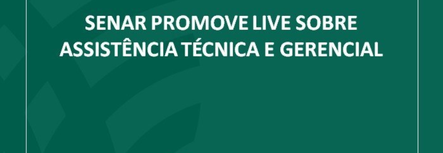 Senar promove live sobre Assistência Técnica e Gerencial