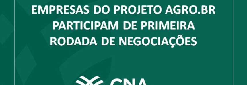 Empresas do Projeto Agro.BR participam de primeira rodada de negociações