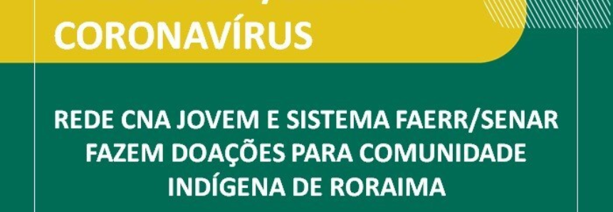 Rede CNA Jovem e Sistema FAERR/Senar fazem doações para comunidade indígena de Roraima