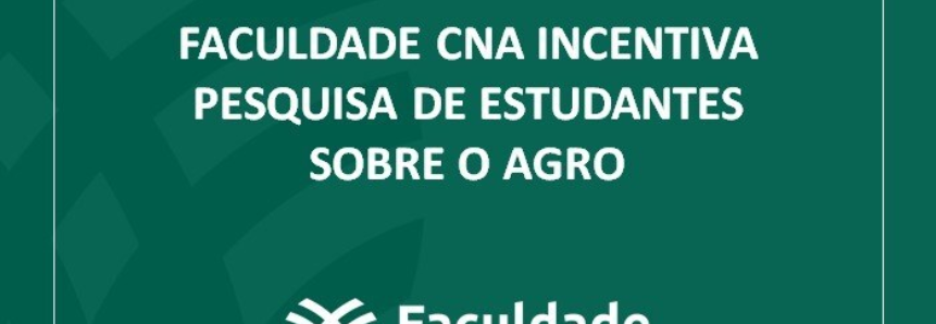 Faculdade CNA incentiva pesquisa de estudantes sobre o agro