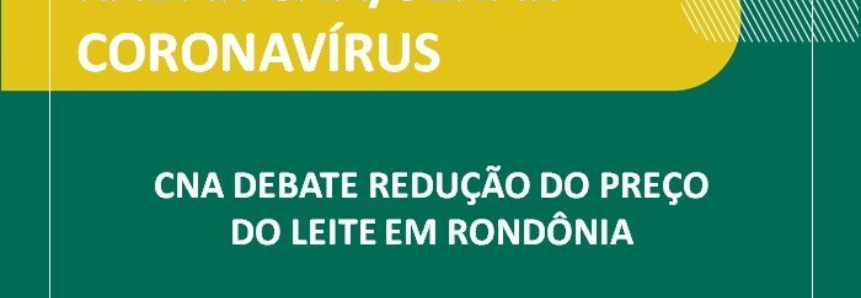 CNA debate redução do preço do leite em Rondônia