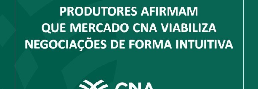 Produtores afirmam que Mercado CNA viabiliza negociações de forma intuitiva