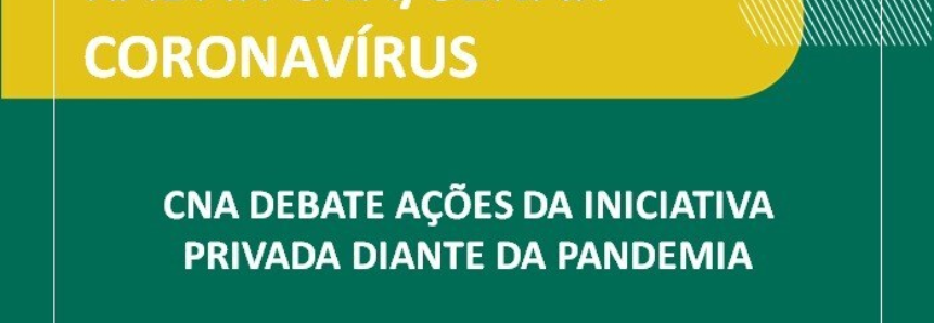 CNA debate ações da iniciativa privada diante da pandemia