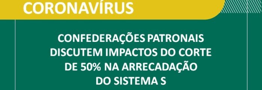 Confederações patronais discutem impactos do corte de 50% na arrecadação do Sistema S