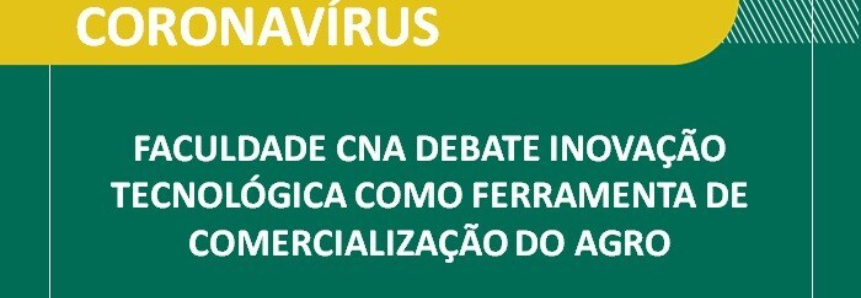 Faculdade CNA debate inovação tecnológica como ferramenta de comercialização do agro