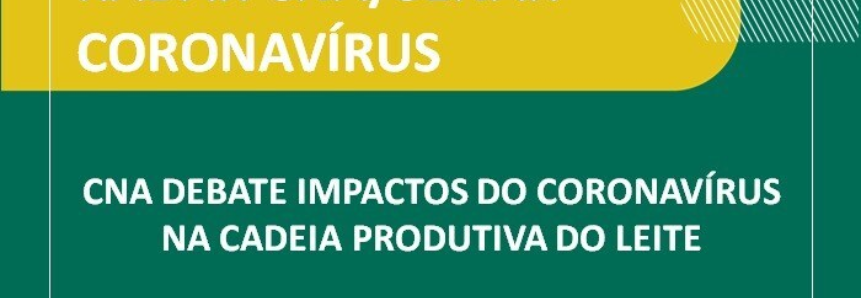 CNA debate impactos do coronavírus na cadeia produtiva do leite