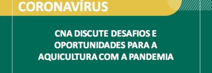 CNA discute desafios e oportunidades para a aquicultura com a pandemia