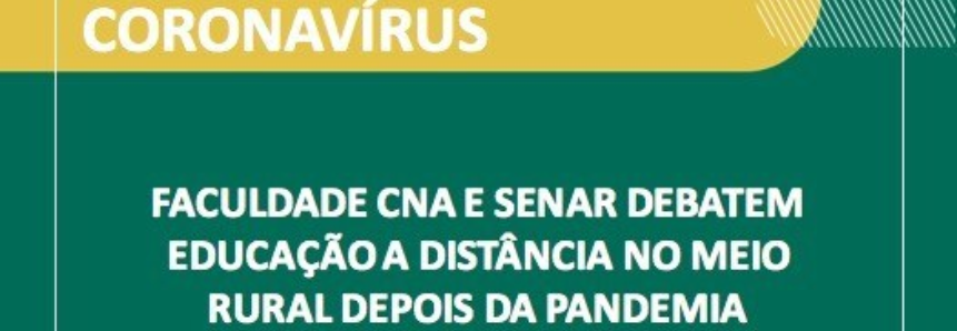 Faculdade CNA e Senar debatem educação a distância no meio rural depois da pandemia