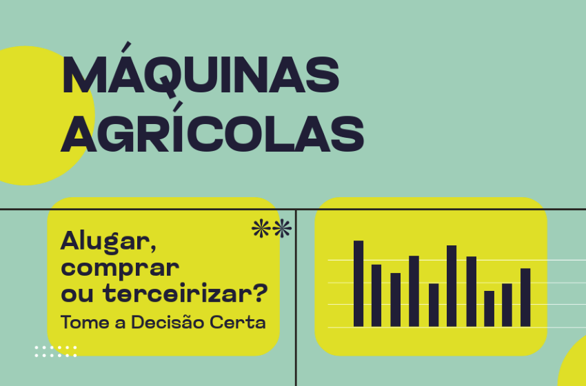 Máquinas Agrícolas: alugar, comprar ou terceirizar?