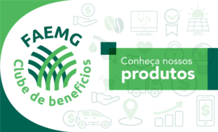 Produtores rurais de Minas têm acesso à Faemg Clube de Benefícios