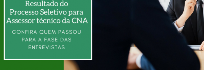 Resultado da 2ª Etapa do Processo Seletivo para assessor técnico da CNA