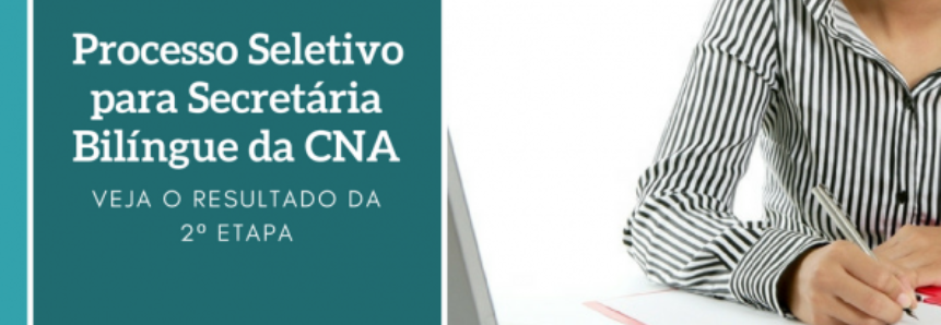 Resultado da 2ª Etapa do Processo Seletivo para Secretária Bilíngue da CNA