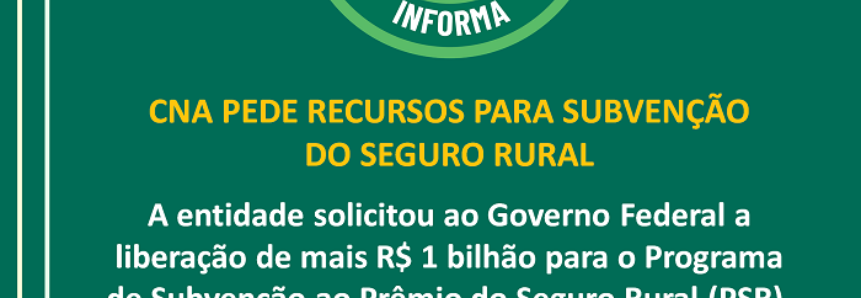 CNA pede suplementação de R$ 1 bi para o seguro rural em 2023