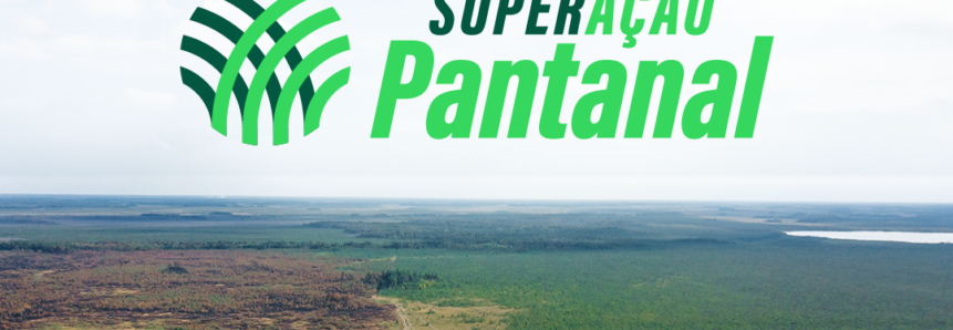 SuperAção Pantanal: Senar/MS ajuda produtores pantaneiros na recuperação após incêndios