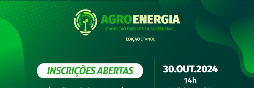 CNA promove debate ‘Agroenergia: Transição energética sustentável’
