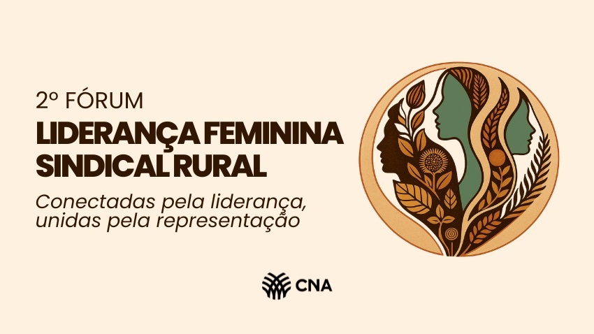 CNA realiza 2º Fórum de Liderança Sindical Feminina em agosto